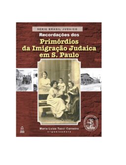 Recordações dos primórdios da Imigração Judaica em São Paulo